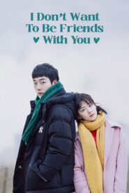 I Don’t Want to Be Friends with You (2020) Hindi Season 1 Complete