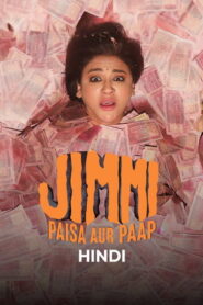 Jimmi Paisa Aur Paap (2026) Hindi Season 1 Complete AMZN