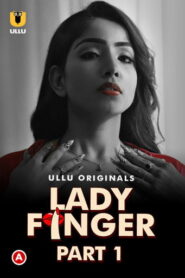 Lady Finger – Part 1 (2022) UllU Original