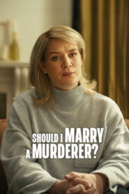 Should I Marry A Murderer? (2026) Hindi Season 1 Complete Netflix
